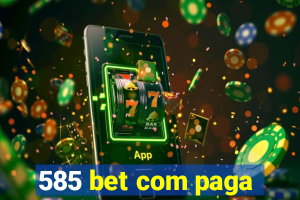 585 bet com paga